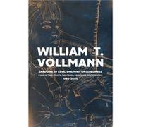 Shadows of Love Shadows of Loneliness Volume Two by William T. Vollmann William T. Vollmann (Auteur)