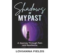 Shadows of My Past: A Journey Through Pain and Resilience