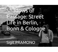 Shadows of Passage: Street Life in Berlin, Bonn & Cologne