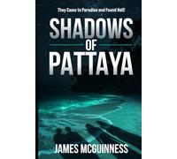 Shadows of Pattaya, Book 1: They thought they were going to paradise, but ended up in hell.