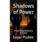 Shadows of Power: A Dark Indian Billionaire Romance