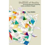 Shadows Of Reality : The Fourth Dimension In Relativity, Cubism, And Modern Thought