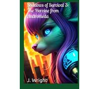 Shadows of Survival 3: The Heroine from Andromeda