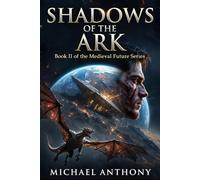 Shadows of The Ark: Medieval Future Series Book II