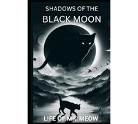 Shadows of the Black Moon: A Dark Fantasy Tale of Betrayal, Magic, and the Cat Who Walked Between Worlds