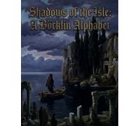 Shadows of the Isle: A Bocklin Alphabet: Symbolist Paintings and Melancholic Visions in the Style of Arnold Böcklin | Gothic Art Book for Dark