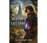 Shadows of the Last Spire: A Young Adult Dystopian Novel of Memory, Control, and Rebellion