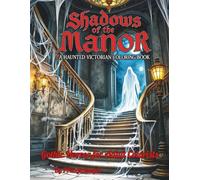 Shadows of the Manor: A Haunted Victorian Coloring Book: Gothic Horror for Adult Colorists