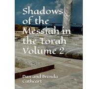 Shadows of the Messiah in the Torah Volume 2