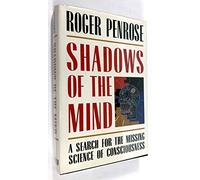 Shadows of the Mind: A Search for the Missing Science of Consciousness
