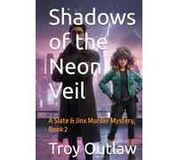 Shadows of the Neon Veil: A Slate & Jinx Murder Mystery, Book 2