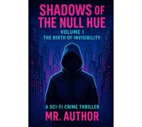 Shadows of the Null Hue - Volume I: The Birth of Invisibility
