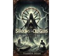 Shadows Of The Old Gods: Lost Deities, Vanished Worship, And The Echoes Of Magic