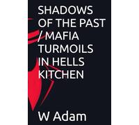 SHADOWS OF THE PAST / MAFIA TURMOILS IN HELLS KITCHEN