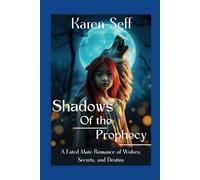 Shadows of the Prophecy: A Fated Mate Romance of Wolves, Secrets, and Destiny