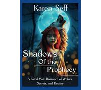 Shadows of the Prophecy: A Fated Mate Romance of Wolves, Secrets, and Destiny
