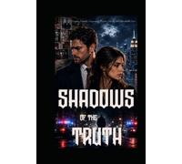 SHADOWS OF THE TRUTH: A Gripping Romantic Suspense of Murder, Secrets, and Unbreakable Love