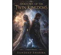 Shadows of the Twin Kingdoms: A Cinematic Fantasy Romance with Shadow Princes, Moonlit Magic, and Deadly Secrets
