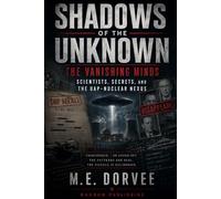 Shadows of the Unknown: The Vanishing Minds - Scientists, Secrets, and the UAP-Nuclear Nexus