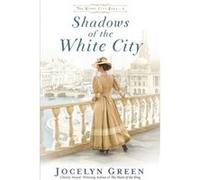Shadows of the White City by Jocelyn Green Jocelyn Green (Auteur)