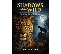 Shadows of the Wild: The Secret Life of Wild Cats