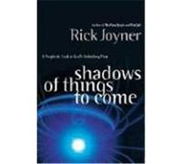Shadows of Things to Come Rick Joyner (Auteur)