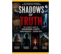 Shadows Of Truth : The Ultimate Guide to Paranormal Events
