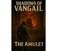Shadows of Vangail: The Amulet