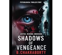 Shadows of Vengeance : Justice, Revenge, Obsession: An unputdownable psychological thriller with a heart-stopping twist