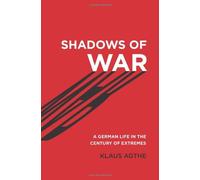 Shadows of War: A German Life in the Century of Extremes by Klaus Agthe (2008-11-24)