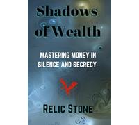 Shadows of Wealth: Master Money in Silence and Secrecy
