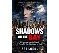 SHADOWS ON THE BAY: A Disappearance in Miami. A Truth No One Was Meant to Find.
