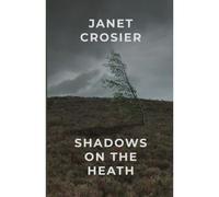 Shadows On The Heath: Heathcliff - The Three Lost Years