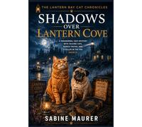 Shadows Over Lantern Cove: A Paranormal Cozy Mystery with Talking Cats, Buried Truths, and a Killer in the Fog (Book 4)