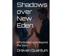 Shadows over New Eden: A Forbidden Love Beyond the Stars