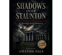 Shadows Over Staunton: Death, Mystery, and Controversy at Western State Hospital