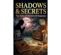 Shadows & Secrets: A Collection of short Stories
