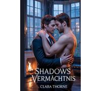 SHADOWS VERMÄCHTNIS: Eine MM-Mafia-Mpreg-Romanze - Verbunden durch ein geheimes Kind, das Opfer eines Omegas und eine gefährliche, im Feuer geschmiedete Liebe
