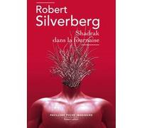 Shadrak dans la fournaise Robert Silverberg (Auteur), Robert Louit (Traduction)