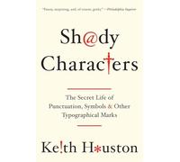 Shady Characters: The Secret Life of Punctuation, Symbols, & Other Typographical Marks