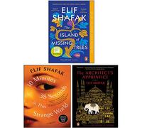 Shafak Elif 3 Books Collection Set (The Architect's Apprentice, The Island of Missing Trees, 10 Minutes 38 Seconds in This Strange World)