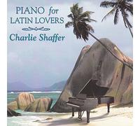 Charlie Shaffer - Piano for Latin Lovers