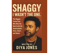 SHAGGY: I WASN'T THE ONE.: The Reggae Fusion Icon Who Won the World with His Unmistakable Voice, Heart, and Humor