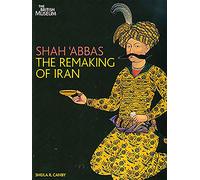 Shah' Abbas The Remaking of Iran (Hardback) /anglais