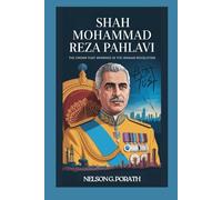Shah Mohammad Reza Pahlavi: The Crown That Drowned in the Iranian Revolution