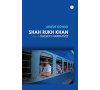 Shah Rukh Khan and the Railway Narratives