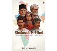 SHAHEED E HIND THE FASCINATING STORIES OF MUSLIM FREEDOM FIGHTERS (Edition1)