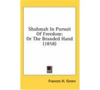Shahmah In Pursuit Of Freedom Frances H. Green (Auteur)