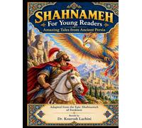 Shahnameh for Young Readers: Amazing Tales from Ancient Persia