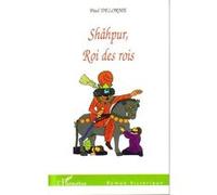 Shâhpur, Roi des rois Paul Delorme (Auteur)